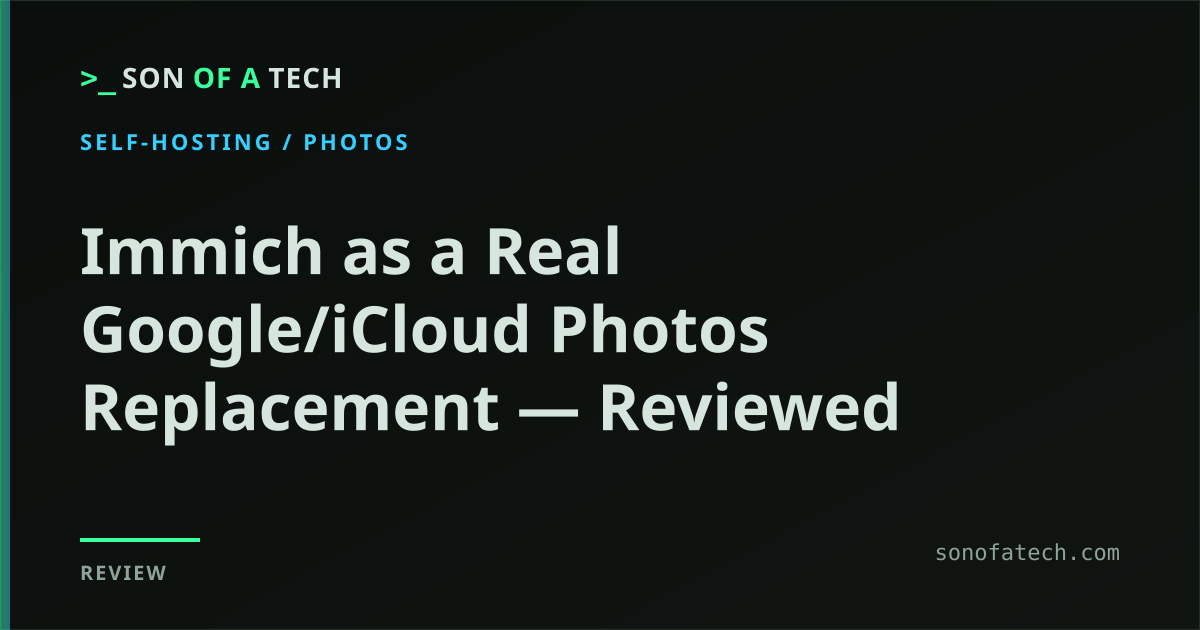 Immich as a Real Google/iCloud Photos Replacement &mdash; Reviewed
