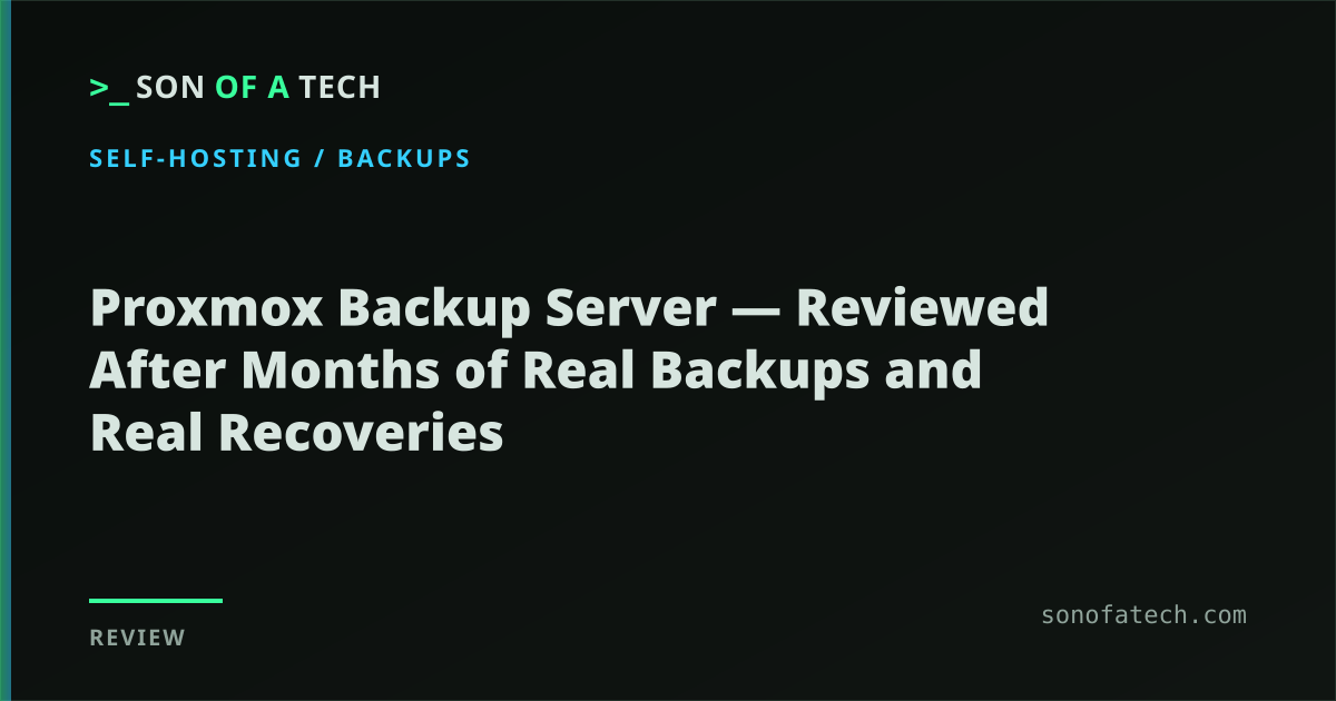 Proxmox Backup Server &mdash; Reviewed After Months of Real Backups and Real Recoveries