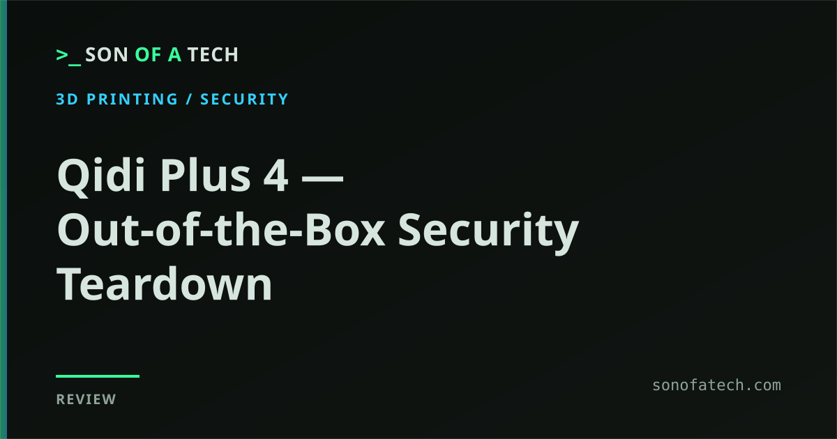 Qidi Plus 4 &mdash; Out-of-the-Box Security Teardown
